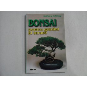 BONSAI PENTRU GRADINI SI TERASE - WOLFGANG KOHLHEPP